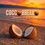 UN'ESTATE DAL SAPORE ESOTICO E TRAVOLGENTE: FUORI ORA "COCCOBBELLO"!